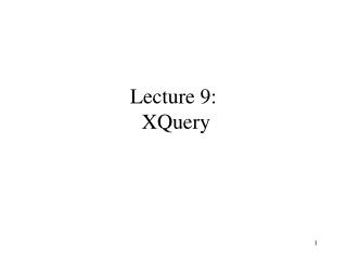 Lecture 9: XQuery