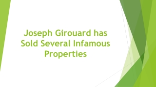 Joseph Girouard has Sold Several Infamous Properties