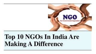 Top 10 NGOs In India Are Making A Difference