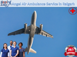 Angel Air Ambulance Service in Raigarh with support medical facility