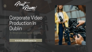 Corporate Video Production In Dublin | Fruit Frame