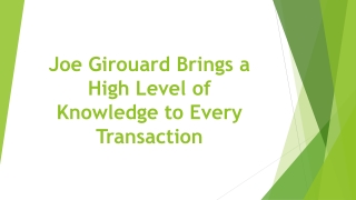 Joe Girouard Brings a High Level of Knowledge to Every Transaction