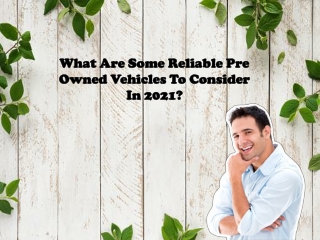 What Are Some Reliable Pre Owned Vehicles To Consider In 2021?