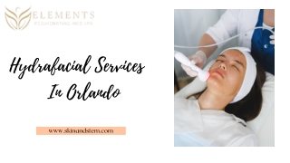 Hydrafacial Services In Orlando |  Elements Rejuvenating Med Spa