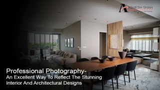 Professional Photography- An Excellent Way To Reflect The Stunning Interior And Architectural Designs