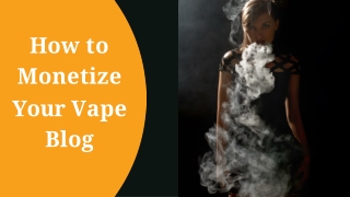 How to Monetize Your Vape Blog