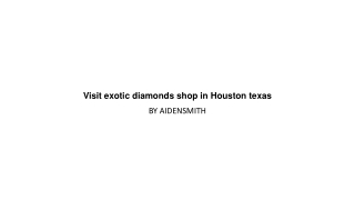 Visit exotic diamonds shop in Houston texas