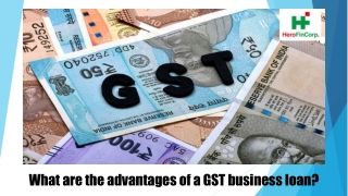 What are the Benefits of Getting a GST Business Loan?