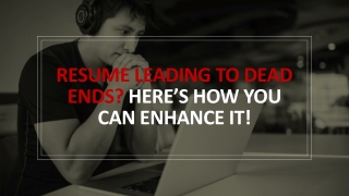 Resume leading to dead ends Here’s how you can enhance it!
