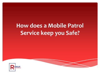 How does a Mobile Patrol Service keep you Safe