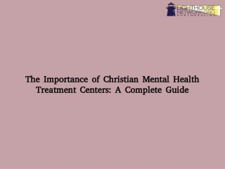 The Importance of Christian Mental Health Treatment Centers: A Complete Guide