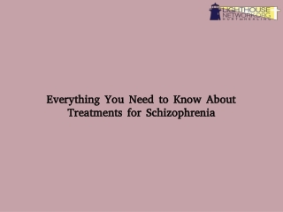 Everything You Need to Know About Treatments for Schizophrenia