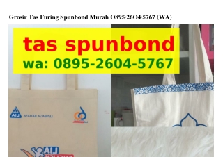 Grosir Tas Furing Spunbond Murah O8ᑫ5•ᒿ6OᏎ•5ᜪ6ᜪ{WhatsApp}