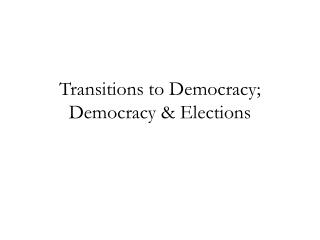 Transitions to Democracy; Democracy & Elections