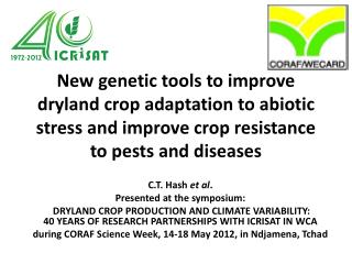 New genetic tools to improve dryland crop adaptation to abiotic stress and improve crop resistance to pests and diseas