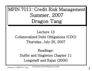 MFIN 7011: Credit Risk Management Summer, 2007 Dragon Tang