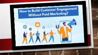 How to Build Customer Engagement Without Paid Marketing