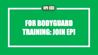 For bodyguard training: Join EPI