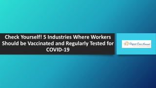 Check Yourself! 5 Industries Where Workers Should be Vaccinated and Regularly Tested for COVID-19