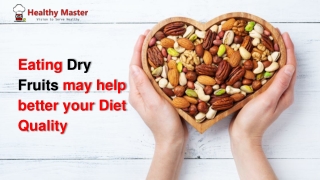 Eating Dry Fruits may help better your Diet Quality