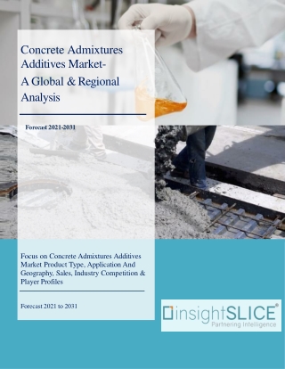 Concrete Admixtures Additives Market Share, Trends, Analysis and Forecasts, 2031