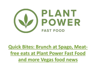 Quick Bites - Brunch at Spago, Meat-free eats at Plant Power Fast Food