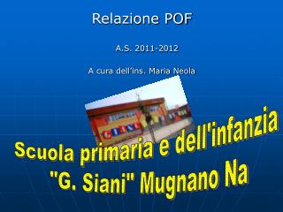Relazione POF A.S. 2011-2012 A cura dell’ins. Maria Neola