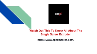 Watch Out This To Know All About The Single Screw Extruder