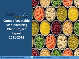 Canned Vegetable Manufacturing Plant Project Report 2021-2026 PDF