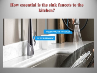 How essential is the sink faucets to the kitchen