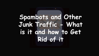 How to Get Rid of Spambots and Other Junk Traffic