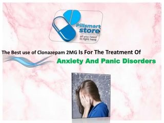 The Best use of Clonazepam 2mg is for the treatment of anxiety and panic disorders
