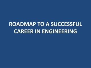 ROADMAP TO A SUCCESSFUL CAREER IN ENGINEERING