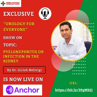 Podcast On Pyelonephritis or Infection in the Kidney | Nelivigi Multispeciality