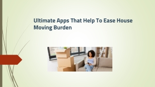 Ultimate Apps That Help To Ease House Moving Burden