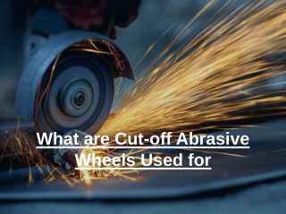 What are cut-off abrasive Wheels Used for