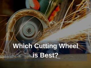 Which Cutting Wheel is Best