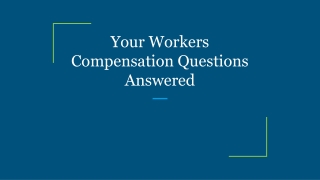 Your Workers Compensation Questions Answered