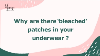 Why are there ‘bleached’ patches in your underwear