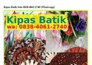 Kipas Batik Solo ౦838·Ꮞ౦ϬI·ᒿᜪᏎ౦(whatsApp)