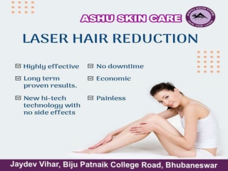 ashu skin care is best for laser hair removal clinic in bhubaneswar, odisha