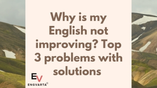 Why is my English not improving? Top 3 problems with solutions