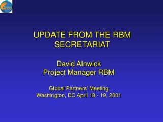 UPDATE FROM THE RBM SECRETARIAT