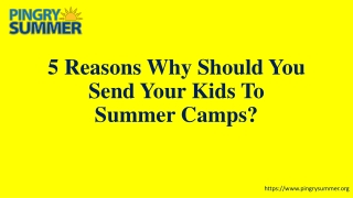 5 Reasons Why Should You Send Your Kids To Summer Camps