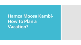 Hamza Moosa Kambi- How To Plan a Vacation?