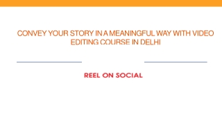 Convey Your Story In A Meaningful Way With Video Editing Course In Delhi