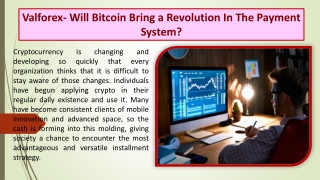 Valforex- Will Bitcoin Bring a Revolution In The Payment System