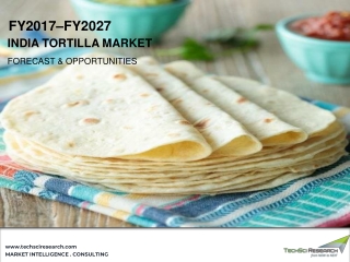 India Tortilla Market Size, Share, Trend and Forecast 2027 | TechSci Research