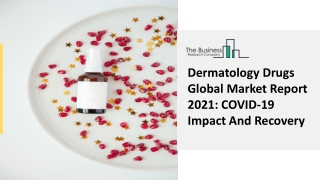 Global Dermatology Drugs Market Positive Demand And Developments By 2021-2025