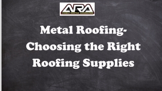 Metal Roofing-Choosing the Right Roofing Supplies Presentation